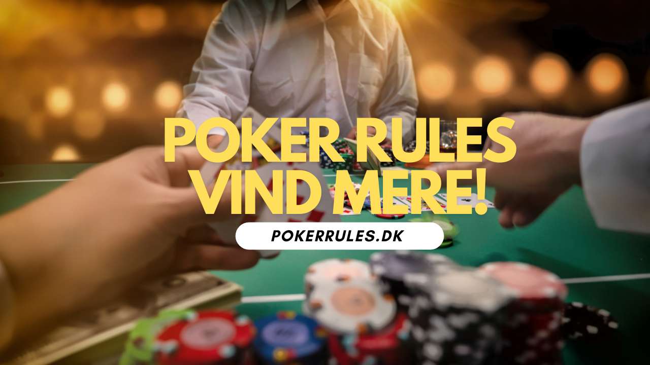 Poker Rules → Regler, Tips, Tricks og strategi fra danske pros.